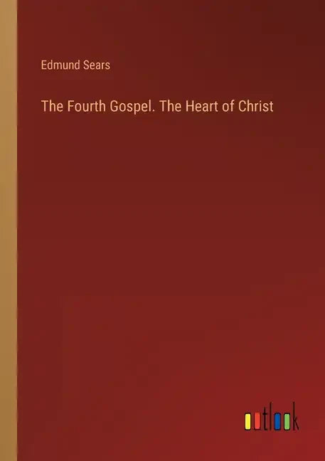 The Fourth Gospel. The Heart of Christ - Paperback