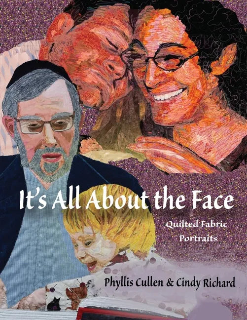 It's All About the Face: Quilted Fabric Portraits - Paperback