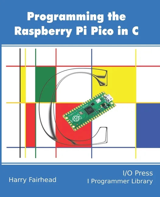 Programming The Raspberry Pi Pico In C - Paperback