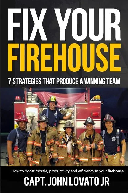 Fix Your Firehouse: 7 strategies that produce a winning team - Paperback