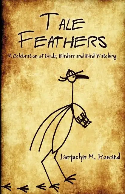 Tale Feathers: A Celebration of Birds, Birders and Bird Watching - Paperback