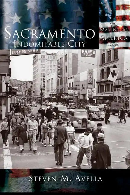 Sacramento: Indomitable City - Hardcover