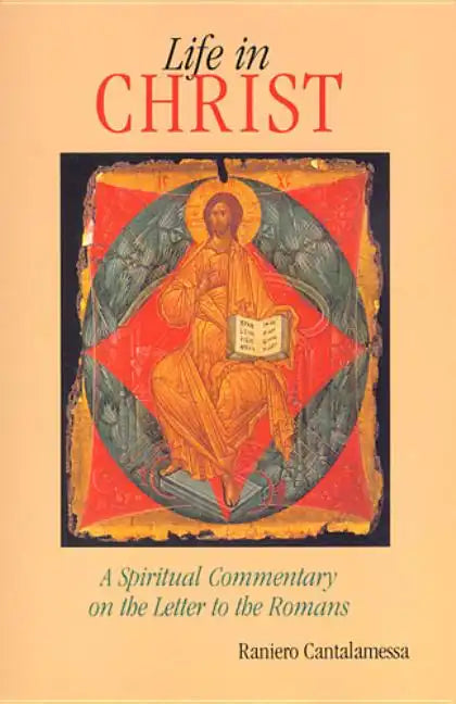 Life in Christ: The Spiritual Message of the Letter to the Romans - Paperback