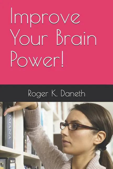 Improve Your Brain Power! - Paperback