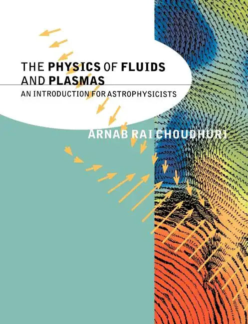The Physics of Fluids and Plasmas: An Introduction for Astrophysicists - Paperback