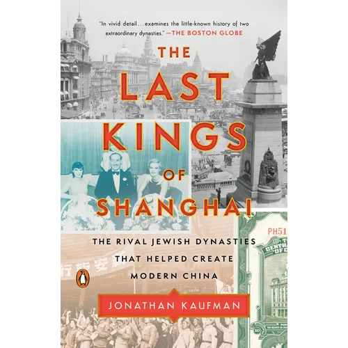 The Last Kings of Shanghai: The Rival Jewish Dynasties That Helped Create Modern China - Paperback