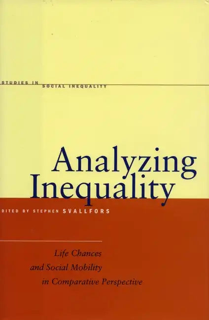 Analyzing Inequality: Life Chances and Social Mobility in Comparative Perspective - Paperback