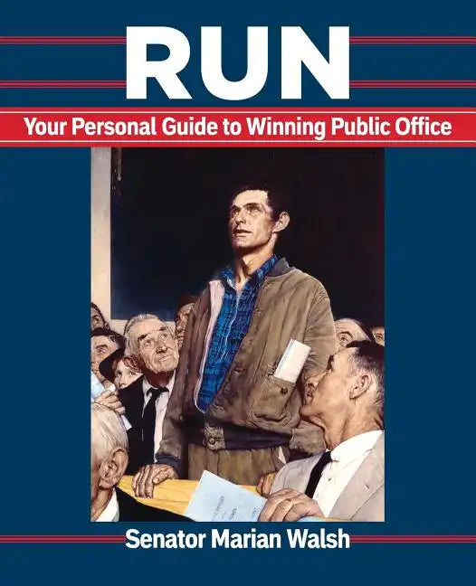 Run: Your Personal Guide to Winning Public Office - Paperback