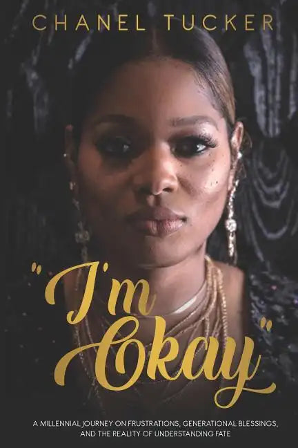 "I'm Okay": A Millennial Journey on Frustrations, Generational Blessings, and the Reality of Understanding Fate - Paperback