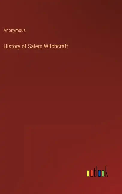 History of Salem Witchcraft - Hardcover