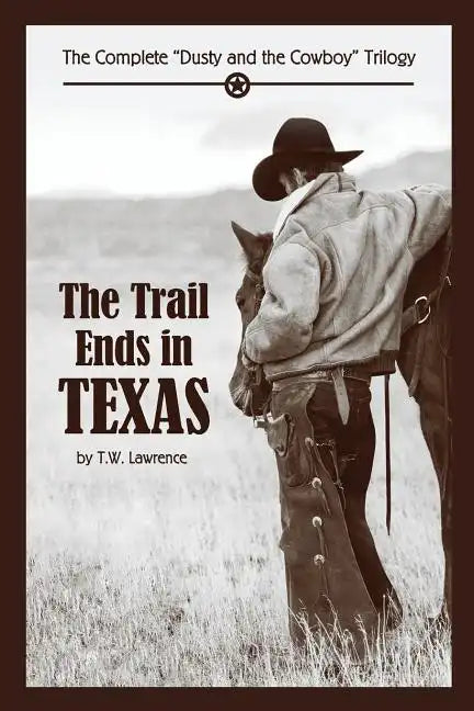 The Trail Ends in Texas: The Complete "Dusty and the Cowboy" Trilogy - Paperback