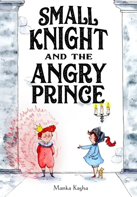 Small Knight and the Angry Prince - Hardcover