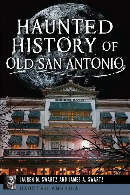 Haunted History of Old San Antonio - Paperback