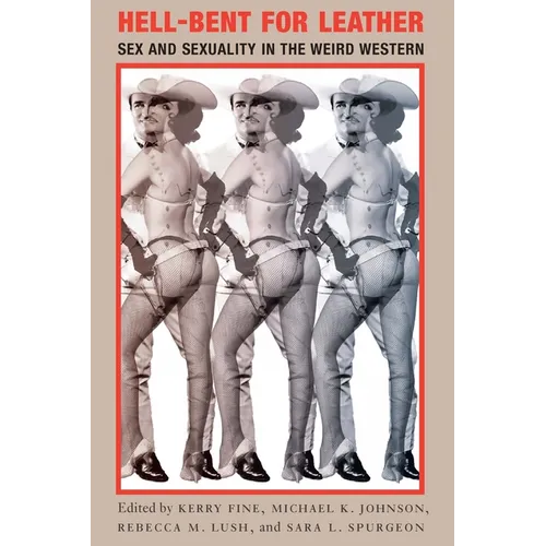 Hell-Bent for Leather: Sex and Sexuality in the Weird Western - Hardcover