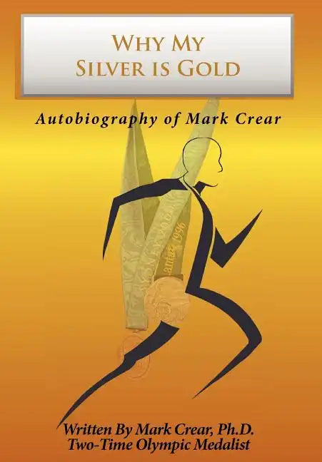 Why My Silver is Gold: Autobiography of Mark Crear - Hardcover