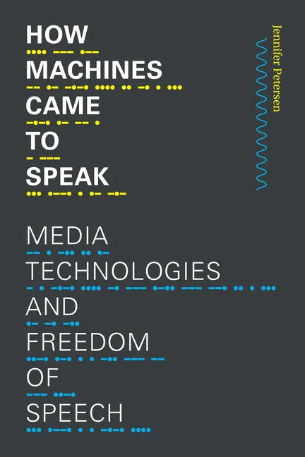 How Machines Came to Speak: Media Technologies and Freedom of Speech - Paperback