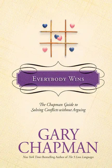 Everybody Wins: The Chapman Guide to Solving Conflicts Without Arguing - Hardcover