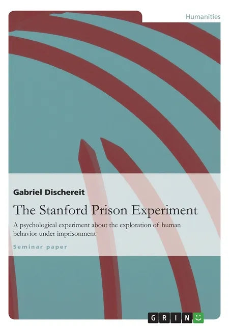 The Stanford Prison Experiment: A psychological experiment about the exploration of human behavior under imprisonment - Paperback