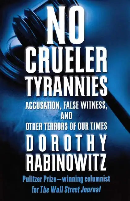 No Crueler Tyrannies: Accusation, False Witness, and Other Terrors of Our Times - Paperback
