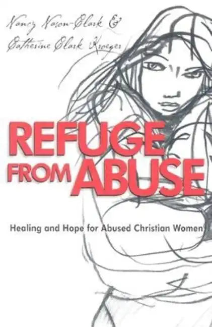 Refuge from Abuse: Healing and Hope for Abused Christian Women - Paperback