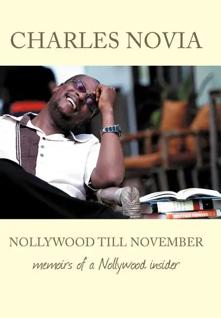 Nollywood Till November: Memoirs of a Nollywood Insider - Hardcover