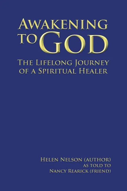 Awakening to God: The Lifelong Journey of a Spiritual Healer - Paperback