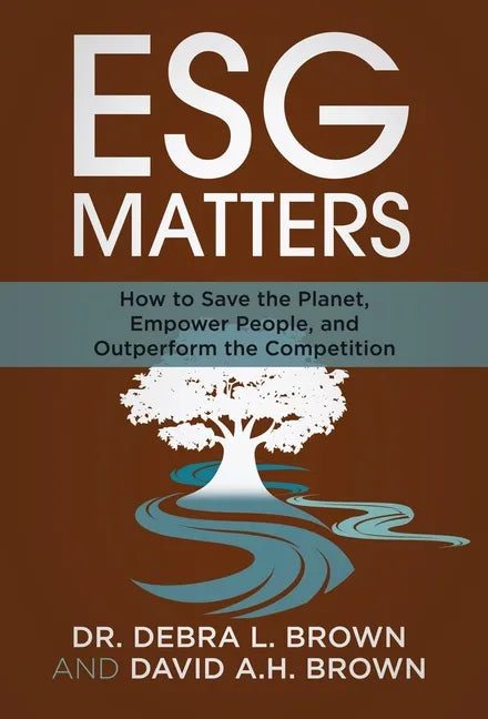 ESG Matters: How to Save the Planet, Empower People, and Outperform the Competition - Hardcover