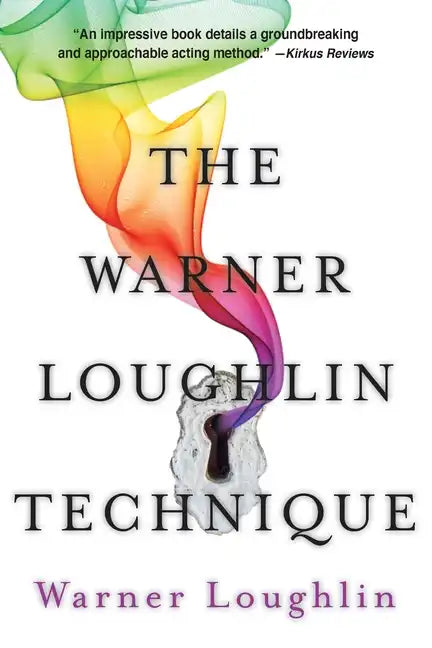 The Warner Loughlin Technique: An Acting Revolution - Paperback