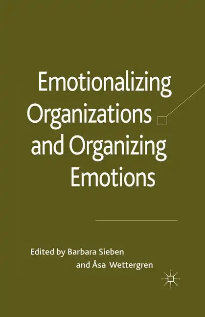 Emotionalizing Organizations and Organizing Emotions - Paperback