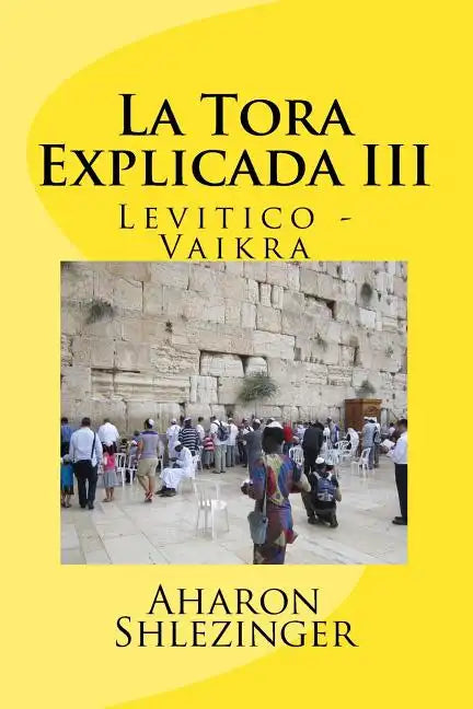 La Tora Explicada III: Levitico - Vaikra - Paperback