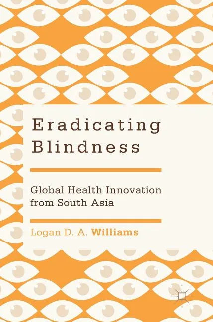 Eradicating Blindness: Global Health Innovation from South Asia - Hardcover