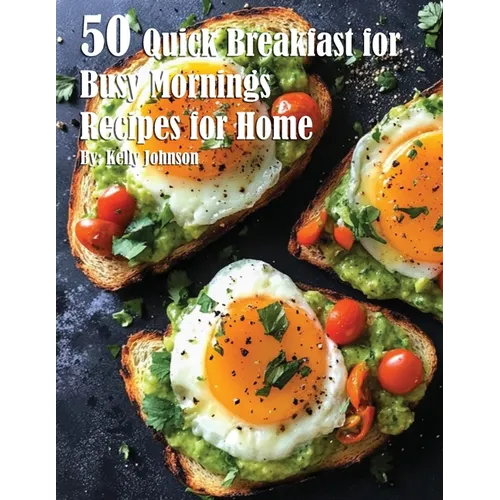 50 Quick Breakfast for Busy Mornings Recipes for Summer - Paperback