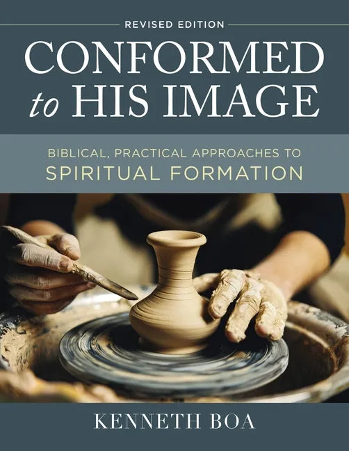 Conformed to His Image, Revised Edition: Biblical, Practical Approaches to Spiritual Formation - Hardcover