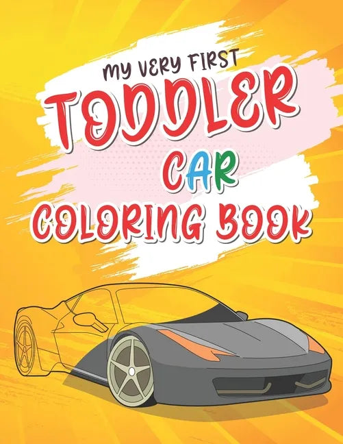 My Very First Toddler Car Coloring Book: Cool Cars Coloring Book For Clever Preschool Children - Paperback