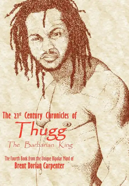 The 21st Century Chronicles of Thugg the Barbarian King - Hardcover