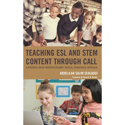 Teaching ESL and Stem Content Through Call: A Research-Based Interdisciplinary Critical Pedagogical Approach - Paperback