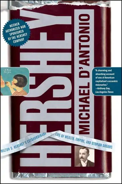 Hershey: Milton S. Hershey's Extraordinary Life of Wealth, Empire, and Utopian Dreams - Paperback