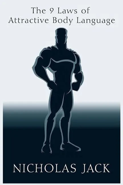 The 9 Laws of Attractive Body Language: For Men - Paperback