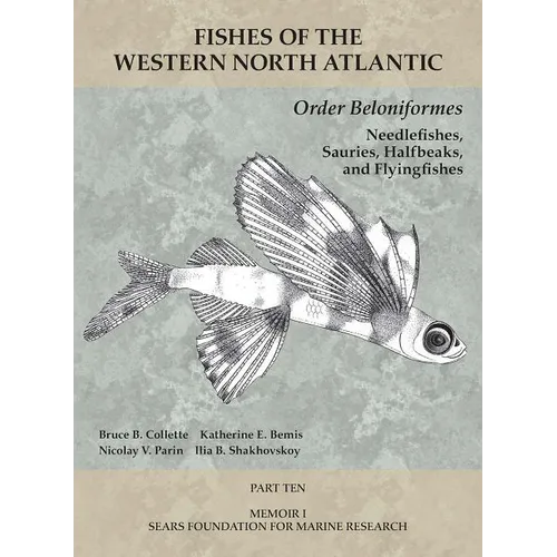 Order Beloniformes: Needlefishes, Sauries, Halfbeaks, and Flyingfishes: Part 10 - Paperback