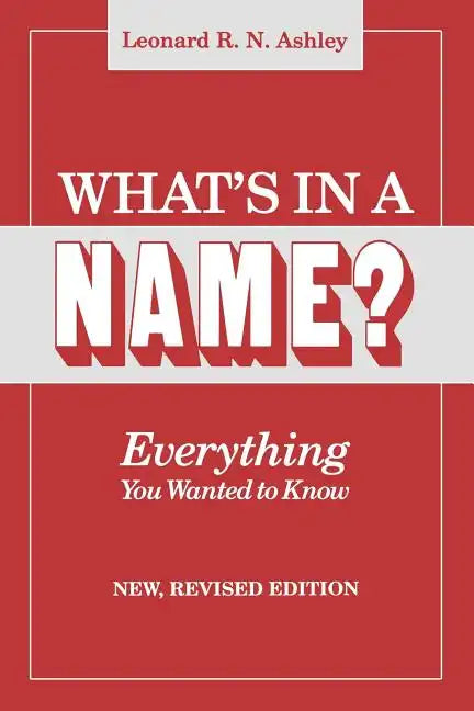 What's in a Name? Everything You Wanted to Know. New, Revised Edition (New Rev) - Paperback
