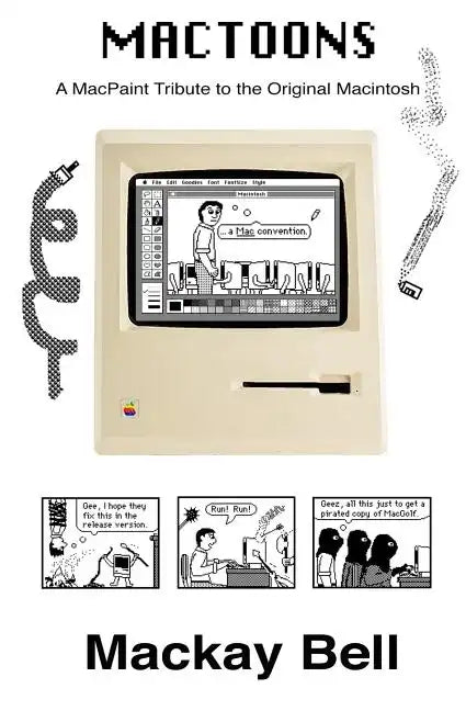 MacToons: A MacPaint Tribute to the Original Macintosh - Paperback
