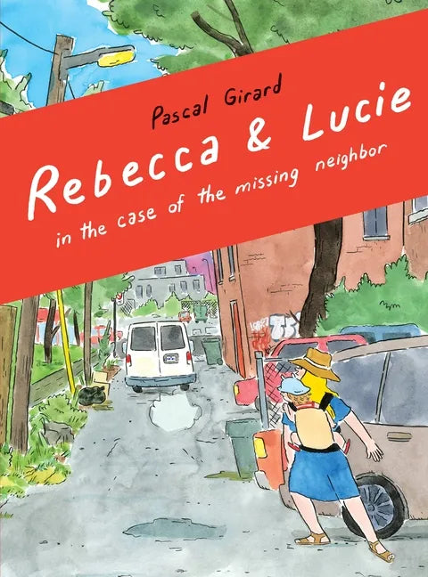 Rebecca and Lucie in the Case of the Missing Neighbor - Paperback