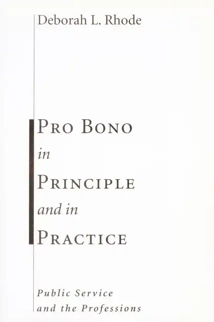 Pro Bono in Principle and in Practice: Public Service and the Professions - Paperback