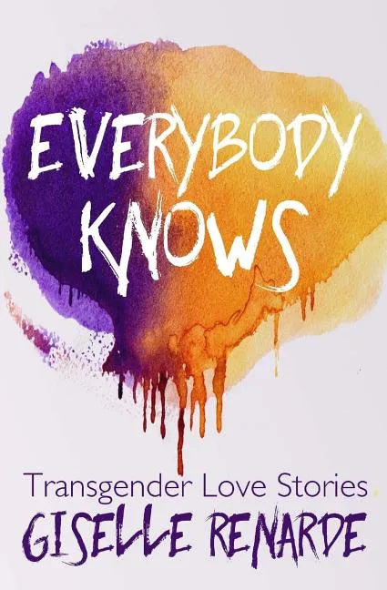 Everybody Knows: 15 Transgender Love Stories - Paperback