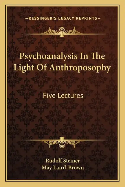 Psychoanalysis in the Light of Anthroposophy: Five Lectures - Paperback