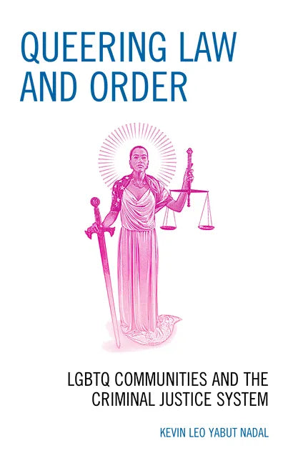 Queering Law and Order: LGBTQ Communities and the Criminal Justice System - Paperback