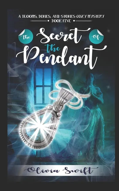 The Secret of the Pendant (A Blooms, Bones and Stones Cozy Mystery - Book Five) - Paperback