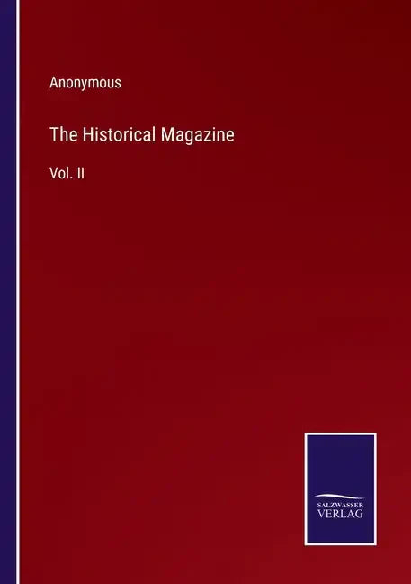The Historical Magazine: Vol. II - Paperback