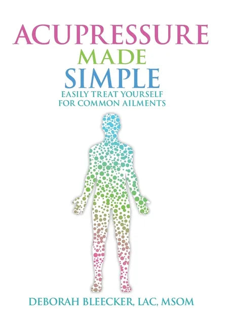 Acupressure Made Simple: Easily Treat Yourself for Common Ailments - Paperback