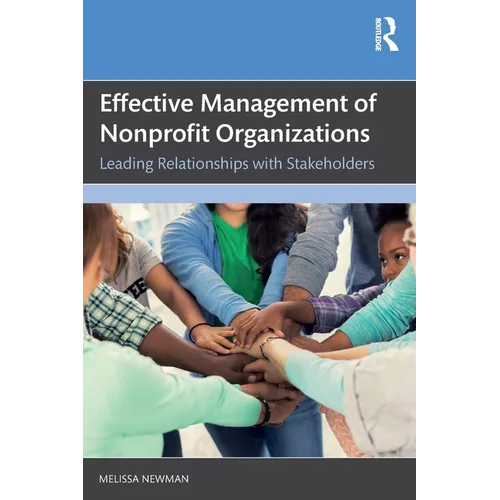 Effective Management of Nonprofit Organizations: Leading Relationships with Stakeholders - Paperback